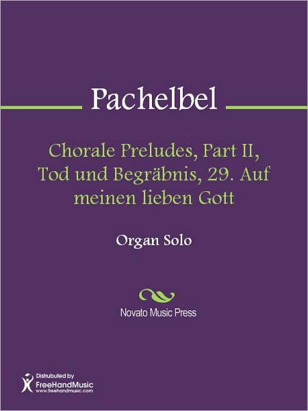 Chorale Preludes, Part II, Tod und Begrabnis, 29. Auf meinen lieben Gott