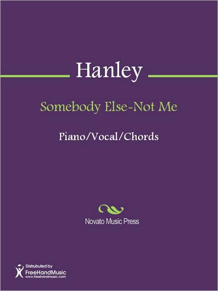 Somebody Else-Not Me