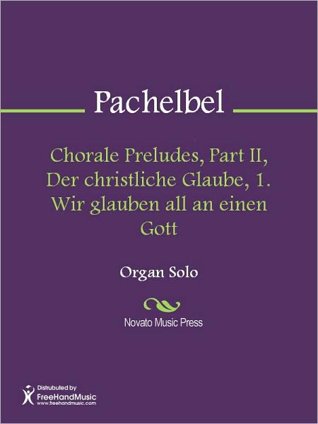 Chorale Preludes, Part II, Der christliche Glaube, 1. Wir glauben all an einen Gott