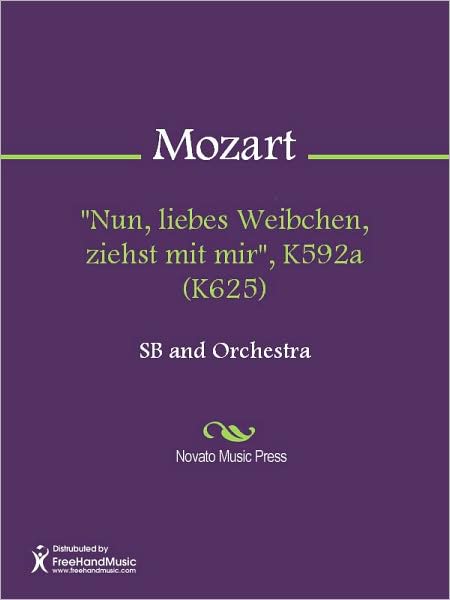 "Nun, liebes Weibchen, ziehst mit mir", K592a (K625)