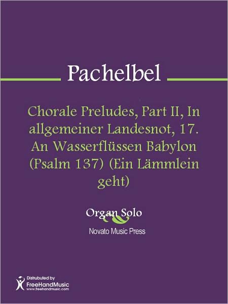 Chorale Preludes, Part II, In allgemeiner Landesnot, 17. An Wasserflussen Babylon (Psalm 137) (Ein Lammlein geht)