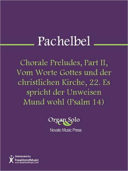 Chorale Preludes, Part II, Vom Worte Gottes und der christlichen Kirche, 22. Es spricht der Unweisen Mund wohl (Psalm 14)