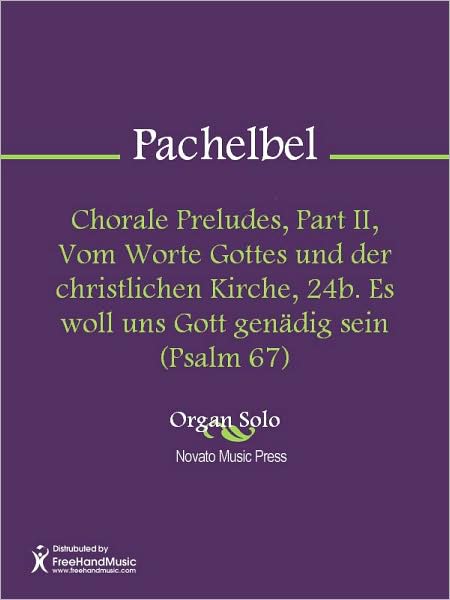 Chorale Preludes, Part II, Vom Worte Gottes und der christlichen Kirche, 24b. Es woll uns Gott genadig sein (Psalm 67)
