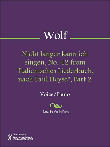 Nicht langer kann ich singen, No. 42 from "Italienisches Liederbuch, nach Paul Heyse", Part 2