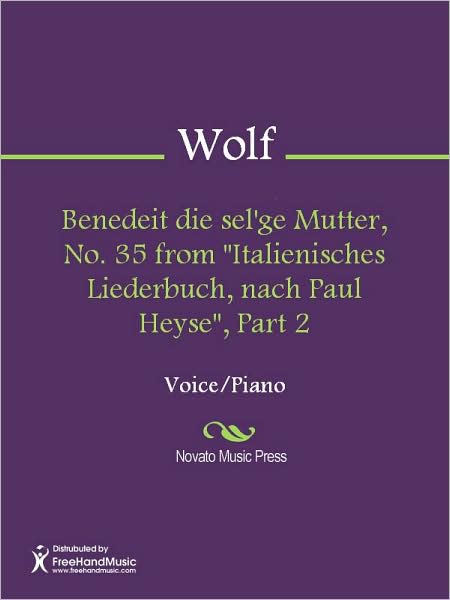 Benedeit die sel'ge Mutter, No. 35 from "Italienisches Liederbuch, nach Paul Heyse", Part 2