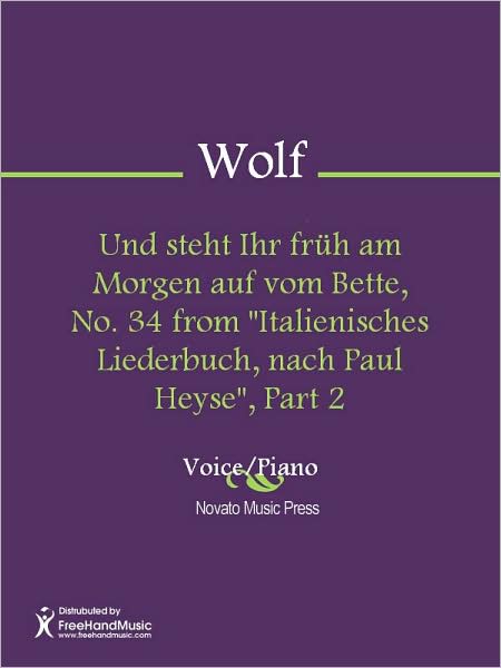 Und steht Ihr fruh am Morgen auf vom Bette, No. 34 from "Italienisches Liederbuch, nach Paul Heyse", Part 2