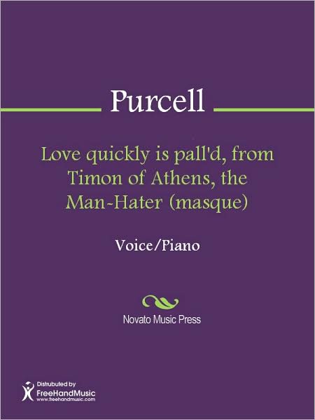 Love quickly is pall'd, from Timon of Athens, the Man-Hater (masque)