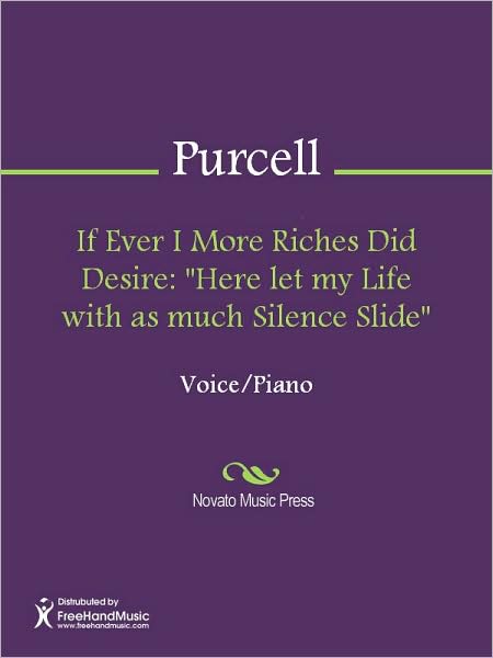 If Ever I More Riches Did Desire: "Here let my Life with as much Silence Slide"