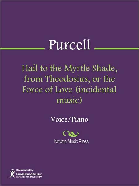Hail to the Myrtle Shade, from Theodosius, or the Force of Love (incidental music)