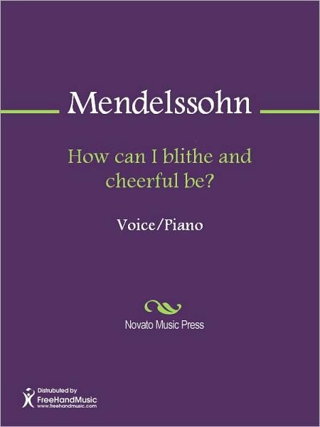 How can I blithe and cheerful be?