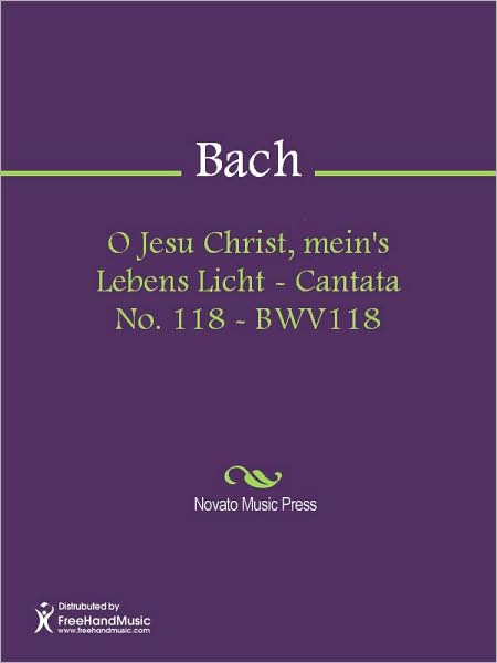 O Jesu Christ, mein's Lebens Licht - Cantata No. 118 - BWV118