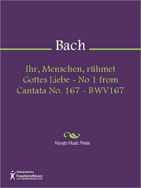 Ihr, Menschen, ruhmet Gottes Liebe - No 1 from Cantata No. 167 - BWV167