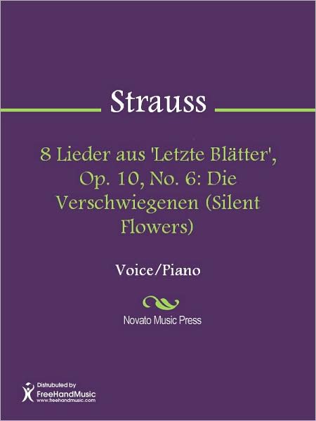 8 Lieder aus 'Letzte Blatter', Op. 10, No. 6: Die Verschwiegenen (Silent Flowers)