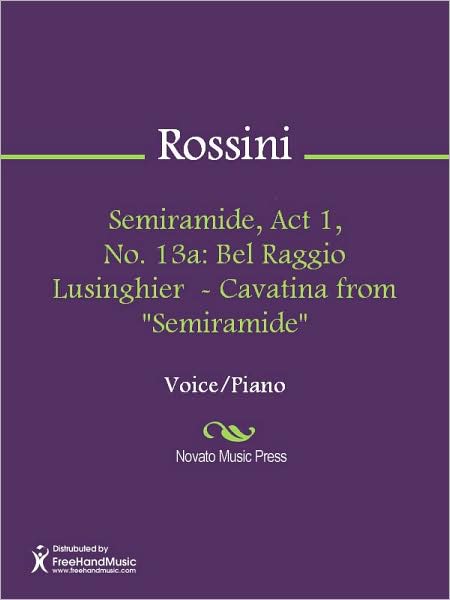 Semiramide, Act 1, No. 13a: Bel Raggio Lusinghier - Cavatina from "Semiramide"