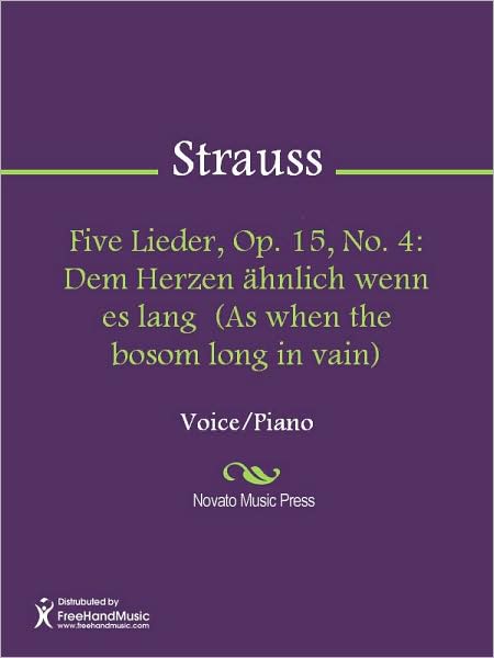Five Lieder, Op. 15, No. 4: Dem Herzen ahnlich wenn es lang (As when the bosom long in vain)
