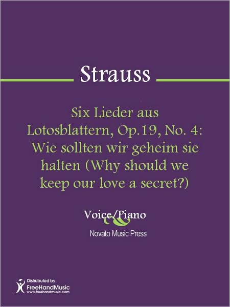 Six Lieder aus Lotosblattern, Op.19, No. 4: Wie sollten wir geheim sie halten (Why should we keep our love a secret?)