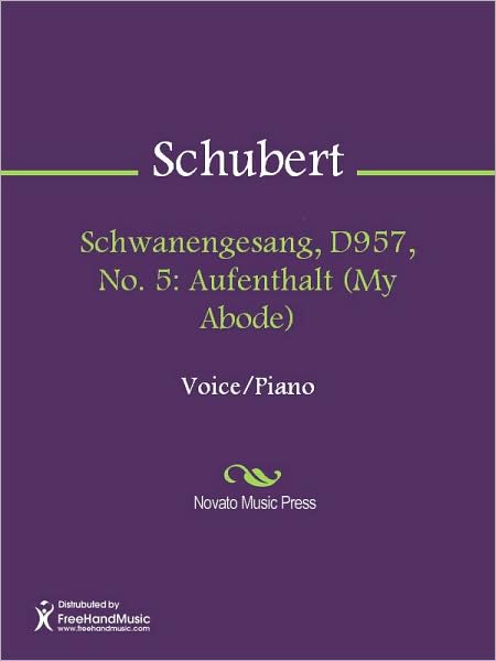 Schwanengesang, D957, No. 5: Aufenthalt (My Abode)