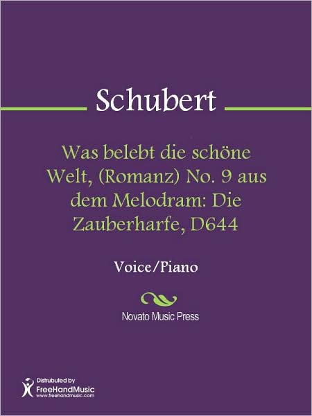 Was belebt die schone Welt, (Romanz) No. 9 aus dem Melodram: Die Zauberharfe, D644