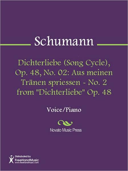 Dichterliebe (Song Cycle), Op. 48, No. 02: Aus meinen Tranen spriessen - No. 2 from "Dichterliebe" Op. 48