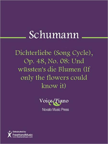 Dichterliebe (Song Cycle), Op. 48, No. 08: Und wussten's die Blumen (If only the flowers could know it)