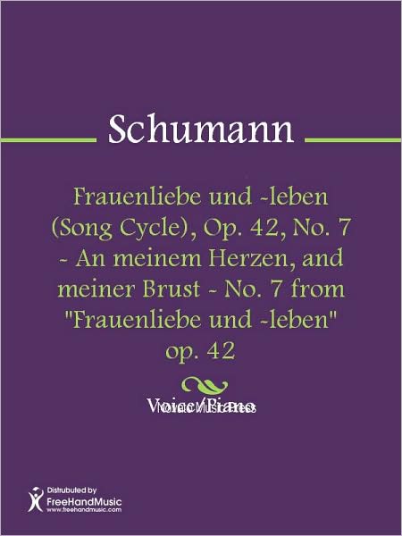 Frauenliebe und -leben (Song Cycle), Op. 42, No. 7 - An meinem Herzen, and meiner Brust - No. 7 from "Frauenliebe und -leben" op. 42