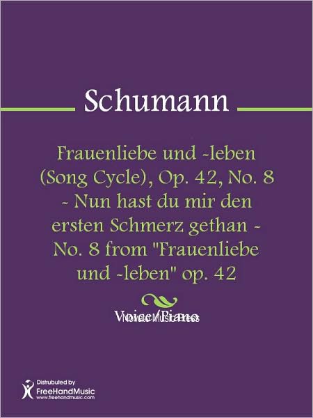 Frauenliebe und -leben (Song Cycle), Op. 42, No. 8 - Nun hast du mir den ersten Schmerz gethan - No. 8 from "Frauenliebe und -leben" op. 42