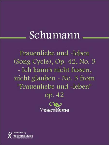 Frauenliebe und -leben (Song Cycle), Op. 42, No. 3 - Ich kann's nicht fassen, nicht glauben - No. 3 from "Frauenliebe und -leben" op. 42