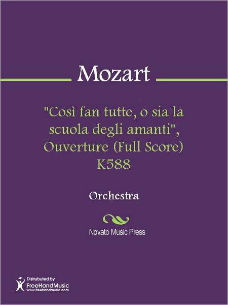 "Cosi fan tutte, o sia la scuola degli amanti", Ouverture (Full Score) K588