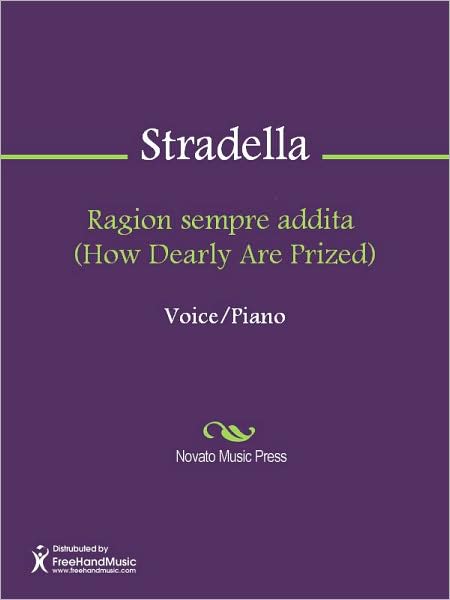Ragion sempre addita (How Dearly Are Prized)