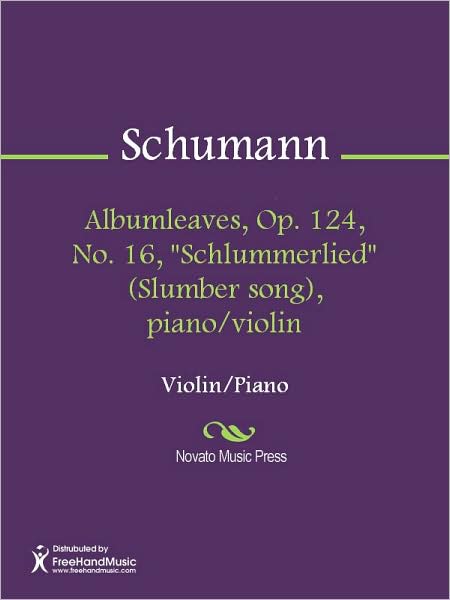 Albumleaves, Op. 124, No. 16, "Schlummerlied" (Slumber song), piano/violin