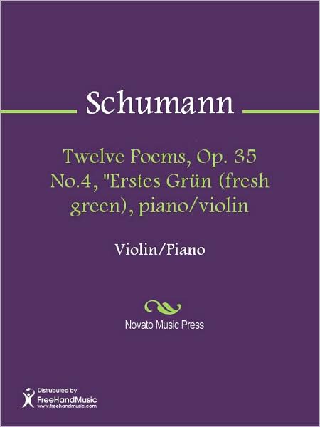 Twelve Poems, Op. 35 No.4, "Erstes Grun (fresh green), piano/violin