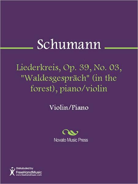 Liederkreis, Op. 39, No. 03, "Waldesgesprach" (in the forest), piano/violin