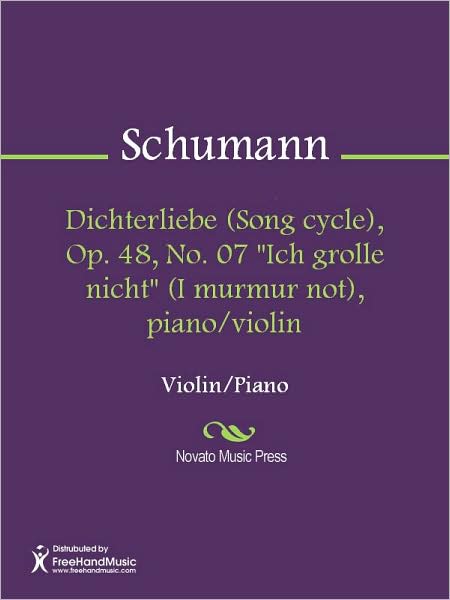 Dichterliebe (Song cycle), Op. 48, No. 07 "Ich grolle nicht" (I murmur not), piano/violin