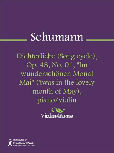 Dichterliebe (Song cycle), Op. 48, No. 01, "Im wunderschonen Monat Mai" ('twas in the lovely month of May), piano/violin
