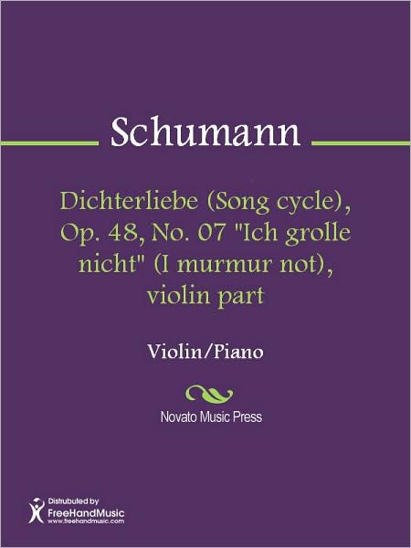 Dichterliebe (Song cycle), Op. 48, No. 07 "Ich grolle nicht" (I murmur not), violin part