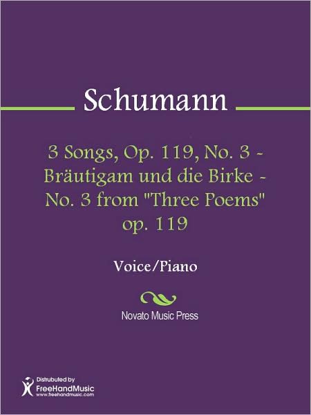3 Songs, Op. 119, No. 3 - Brautigam und die Birke - No. 3 from "Three Poems" op. 119