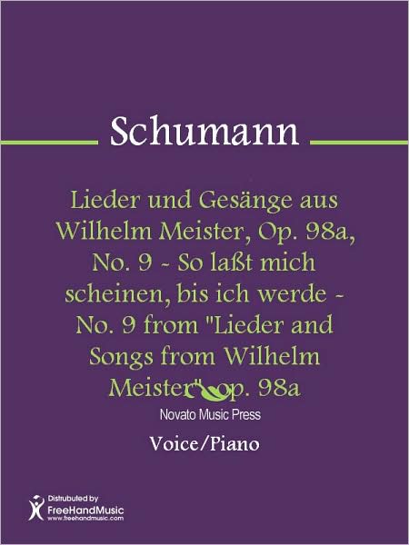 Lieder und Gesange aus Wilhelm Meister, Op. 98a, No. 9 - So lasst mich scheinen, bis ich werde - No. 9 from "Lieder and Songs from Wilhelm Meister" op. 98a