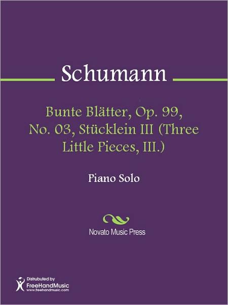 Bunte Blatter, Op. 99, No. 03, Stucklein III (Three Little Pieces, III.)