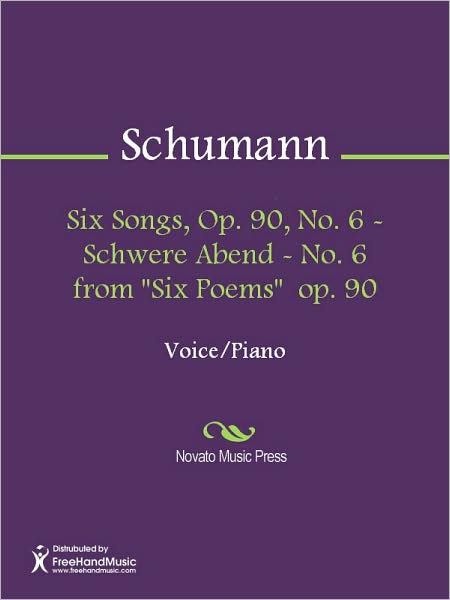 Six Songs, Op. 90, No. 6 - Schwere Abend - No. 6 from "Six Poems" op. 90