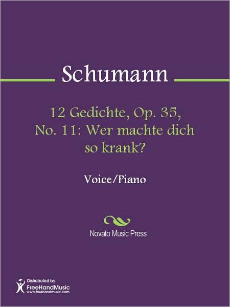 12 Gedichte, Op. 35, No. 11: Wer machte dich so krank?