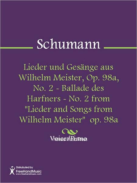 Lieder und Gesange aus Wilhelm Meister, Op. 98a, No. 2 - Ballade des Harfners - No. 2 from "Lieder and Songs from Wilhelm Meister" op. 98a