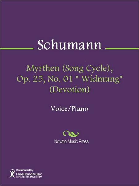 Myrthen (Song Cycle), Op. 25, No. 01 " Widmung" (Devotion)