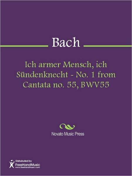 Ich armer Mensch, ich Sundenknecht - No. 1 from Cantata no. 55, BWV55