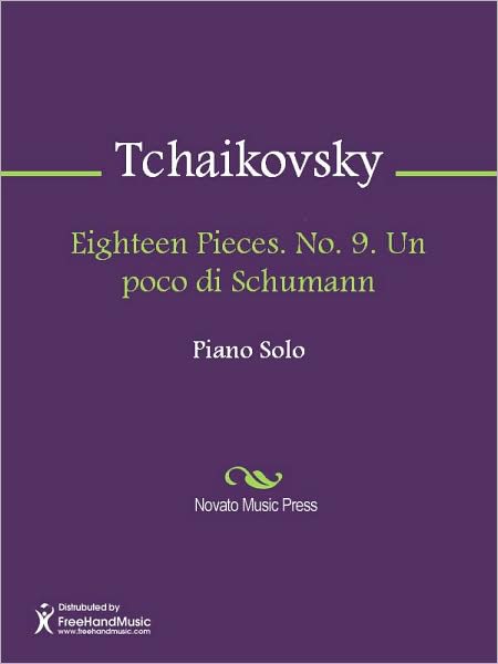 Eighteen Pieces. No. 9. Un poco di Schumann