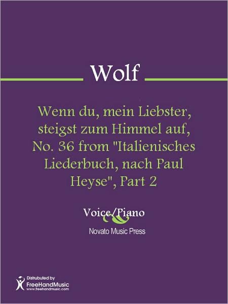 Wenn du, mein Liebster, steigst zum Himmel auf, No. 36 from "Italienisches Liederbuch, nach Paul Heyse", Part 2