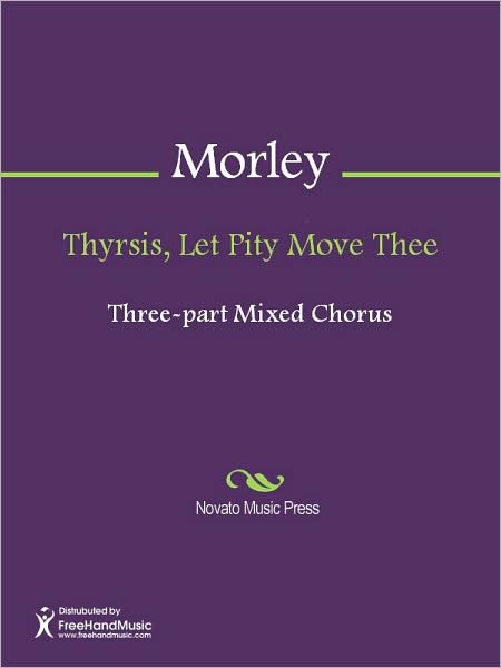 Thyrsis, Let Pity Move Thee