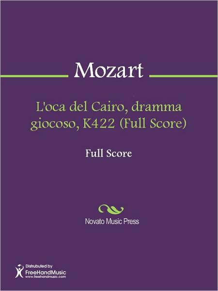 L'oca del Cairo, dramma giocoso, K422 (Full Score)