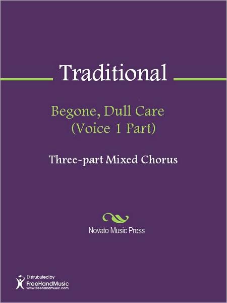 Begone, Dull Care (Voice 1 Part)