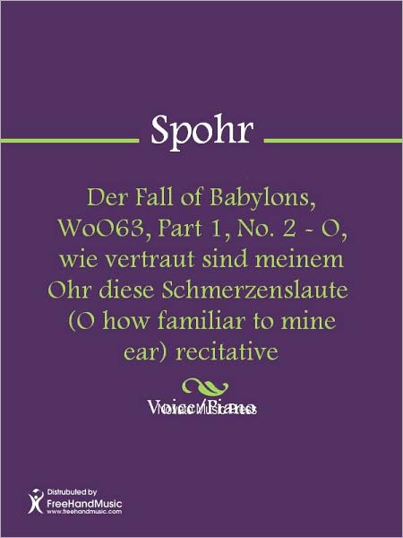 Der Fall of Babylons, WoO63, Part 1, No. 2 - O, wie vertraut sind meinem Ohr diese Schmerzenslaute (O how familiar to mine ear) recitative