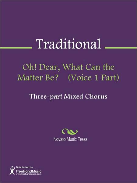 Oh! Dear, What Can the Matter Be? (Voice 1 Part)